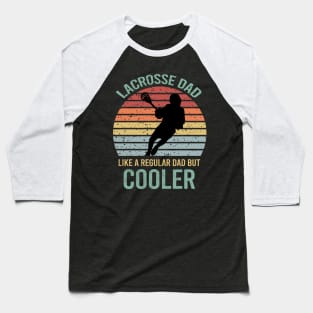 Lacrosse Dad Like A Regular Dad But Cooler Baseball T-Shirt